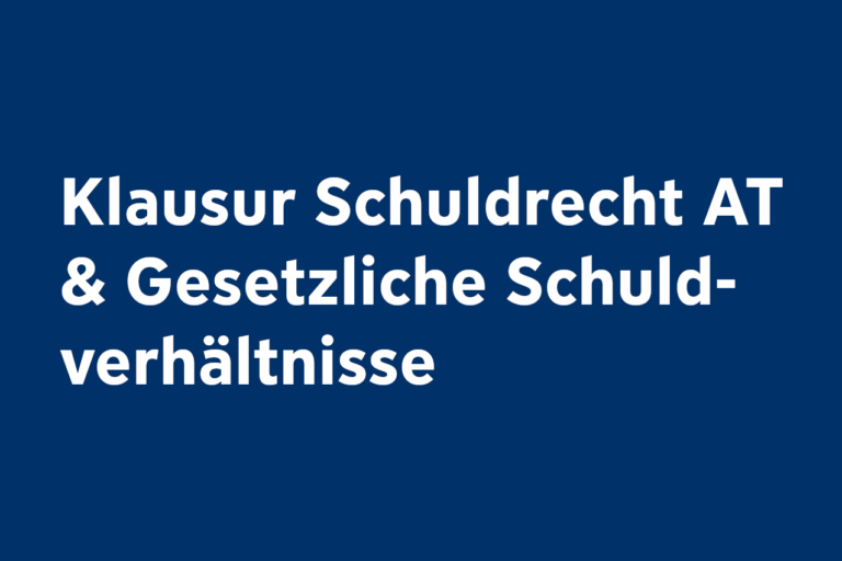 Klausur Schuldrecht AT & Gesetzliche Schuldverhältnisse (SS 2026)